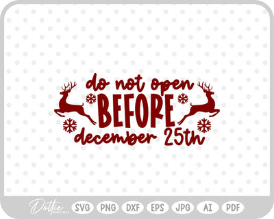 Do Not Open Before Dec 25th Christmas SVG DottieDigitals 