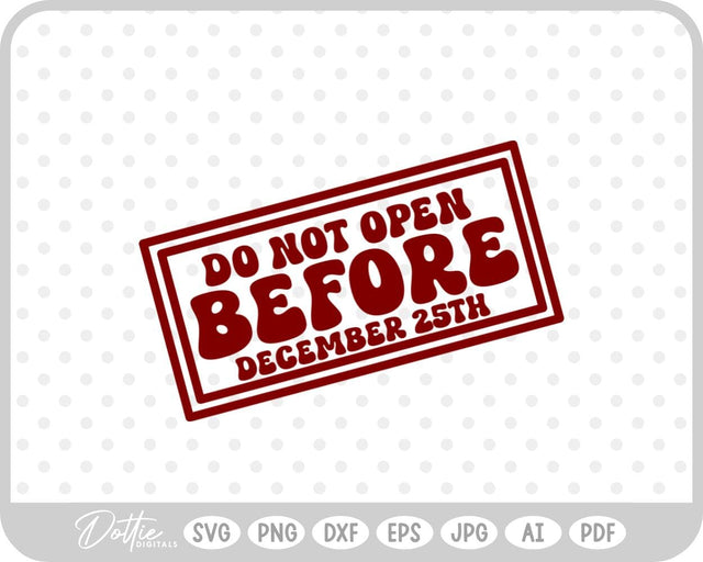 Do Not Open Before Dec 25th Christmas SVG DottieDigitals 