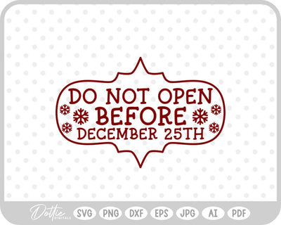 Do Not Open Before Dec 25th Christmas SVG DottieDigitals 
