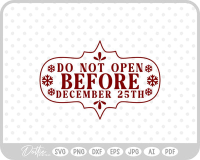 Do Not Open Before Dec 25th Christmas SVG DottieDigitals 