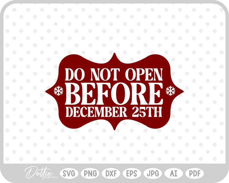 Do Not Open Before Dec 25th Christmas SVG DottieDigitals 