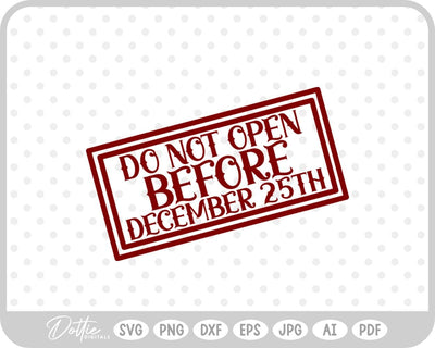 Do Not Open Before Dec 25th Christmas SVG DottieDigitals 