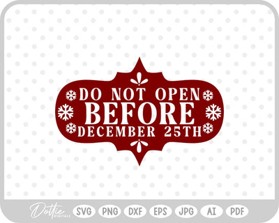 Do Not Open Before Dec 25th Christmas SVG DottieDigitals 