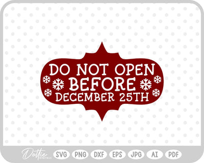 Do Not Open Before Dec 25th Christmas SVG DottieDigitals 