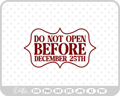 Do Not Open Before Dec 25th Christmas SVG DottieDigitals 