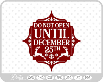 Do Not Open Before Dec 25th Christmas SVG DottieDigitals 