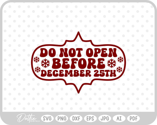 Do Not Open Before Dec 25th Christmas SVG DottieDigitals 