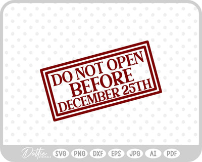 Do Not Open Before Dec 25th Christmas SVG DottieDigitals 