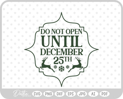 Do Not Open Before Dec 25th Christmas SVG DottieDigitals 