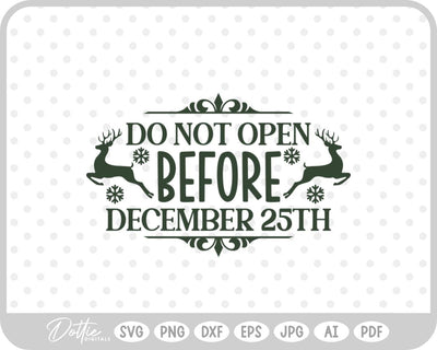 Do Not Open Before Dec 25th Christmas SVG DottieDigitals 