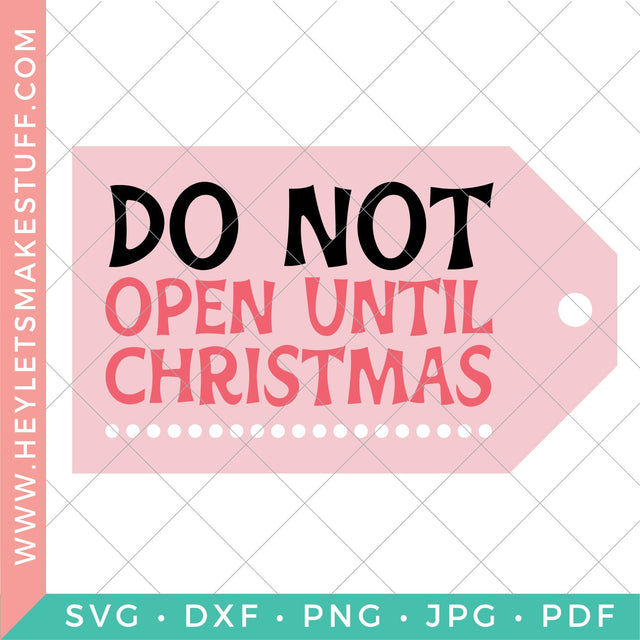 Do Not Open Until Christmas Gift Tag SVG Hey Let's Make Stuff 