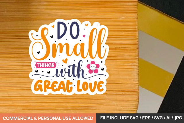 Do Small Things With Great Love Stickers Svg Design SVG designmaster24 