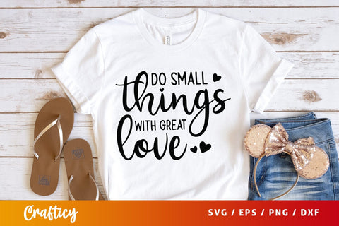 Do small things with great love SVG Design SVG Designangry 