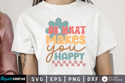 Do what makes you happy Svg Design SVG Regulrcrative 
