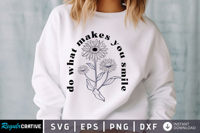 Do what makes you smile svg Design SVG Regulrcrative 