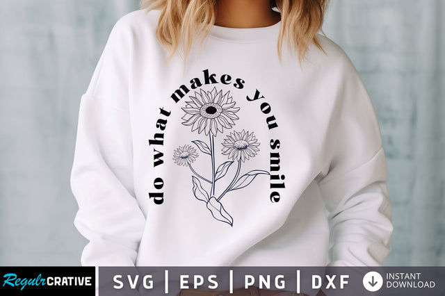 Do what makes you smile svg Design SVG Regulrcrative 