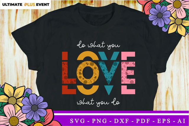 Do What You Love, Funny Valentines Day SVG T shirt Design, Valentine Quote SVG, Love Quotes SVG, Wedding And Family SVG, Valentine's Sublimation PNG Designs SVG D2PUTRI Designs 