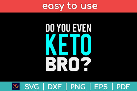 Do You Even Keto Bro Ketogenic Diet Lovers Holiday Svg Design SVG artprintfile 