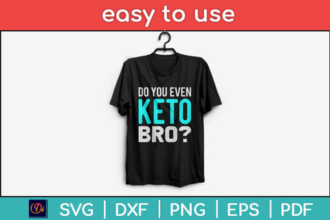 Do You Even Keto Bro Ketogenic Diet Lovers Holiday Svg Design SVG artprintfile 