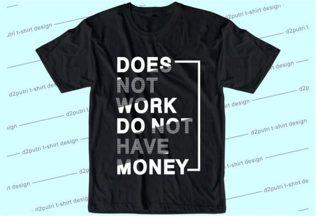 Does Not Work Do Not Have Money SVG, Inspirational Quotes, Motivatinal Quote Sublimation PNG T shirt Designs, Sayings SVG, Positive Vibes, SVG D2PUTRI Designs 