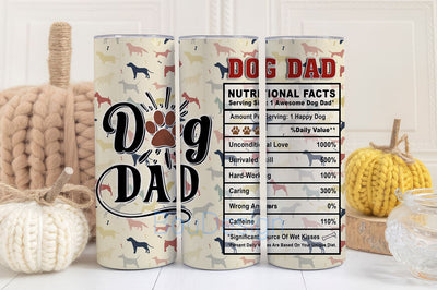 Dog Dad Nutrition Facts Tumbler, Dad Nutrition Facts Tumbler, 20oz skinny tumbler sublimation designs for Father's Day Tumbler wrap Sublimation BouDesign 