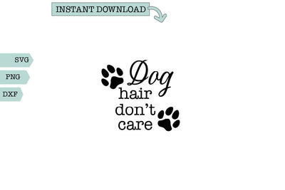 Dog Hair Don't Care Vinyl SVG Sharia Morton Designs 