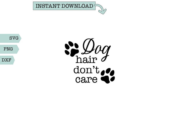 Dog Hair Don't Care Vinyl SVG Sharia Morton Designs 