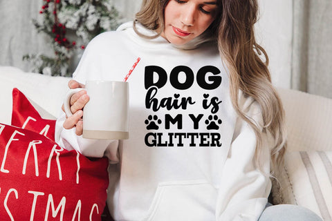 Dog hair is my glitter-01 SVG Angelina750 