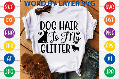 Dog Hair Is My Glitter svg design SVG Rafiqul20606 