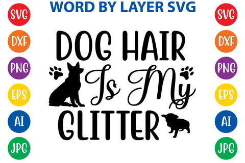 Dog Hair Is My Glitter SVG DESIGN SVG Rafiqul20606 