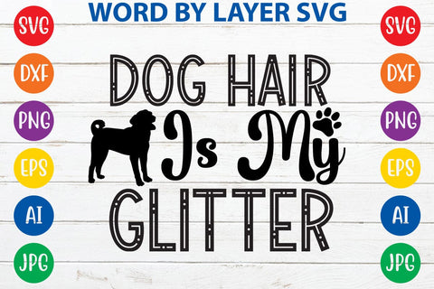 Dog Hair Is My Glitter svg design SVG Rafiqul20606 