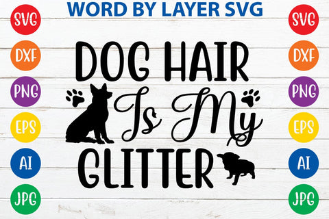 Dog Hair Is My Glitter svg design SVG Rafiqul20606 