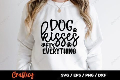Dog kisses fix everything SVG Design SVG Designangry 