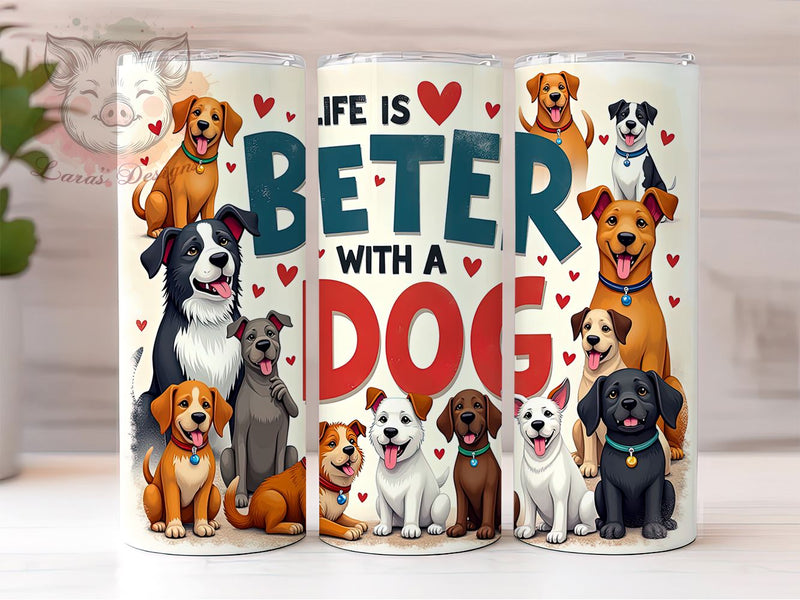 Dog Lover Gift, Tumbler Wrap, Sublimation Design, Life is Better with a Dog, Dog Mom Tumbler, Pet Lover Gift, 20oz Tumbler, Digital Download Sublimation Lara' s Designs 