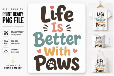 Dog Lover PNG Life Is Better With Paws Sublimation Design SVG BillahCrafts 