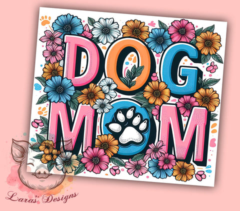 Dog Mom 20oz Tumbler Png, Straight & Tapered Tumbler Png, Dog Lover Tumbler Png, Digital Download PNG Sublimation Lara' s Designs 