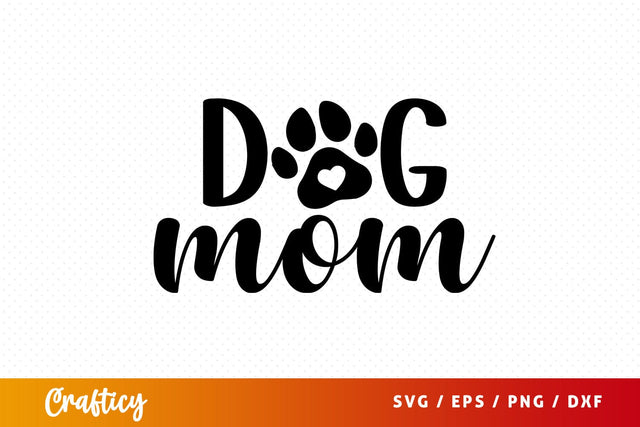 Dog mom SVG Design SVG Designangry 