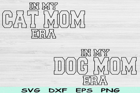 Dog Mom Svg Dxf Png Cut Files, Cat Mom Svg, Pet Lover Svg Files For Cricut, In My Era Svg Silhouette Digital Designs for Shirt Sublimation SVG TiffsCraftyCreations 