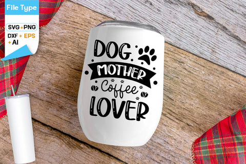 Dog Mother Coffee Lover SVG Design, Dogs SVG Design, Funny pet quotes,Dog lover design, SVGs,Quotes and Sayings,Food & Drink,On Sale, Print & Cut SVG DesignPlante 503 