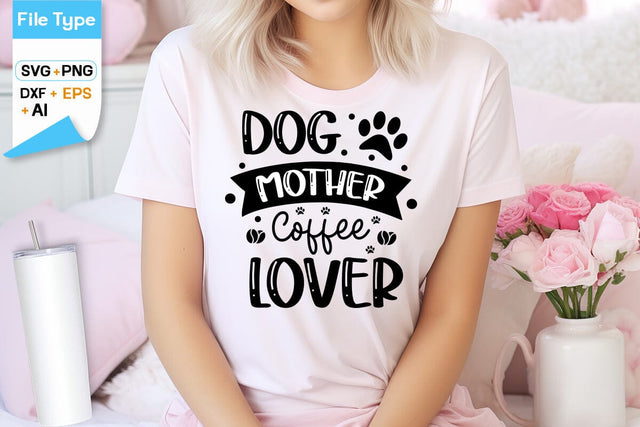 Dog Mother Coffee Lover SVG Design, Dogs SVG Design, Funny pet quotes,Dog lover design, SVGs,Quotes and Sayings,Food & Drink,On Sale, Print & Cut SVG DesignPlante 503 