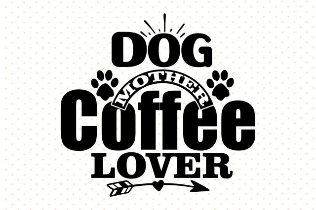 Dog Mother Coffee Lover SVG orpitasn 