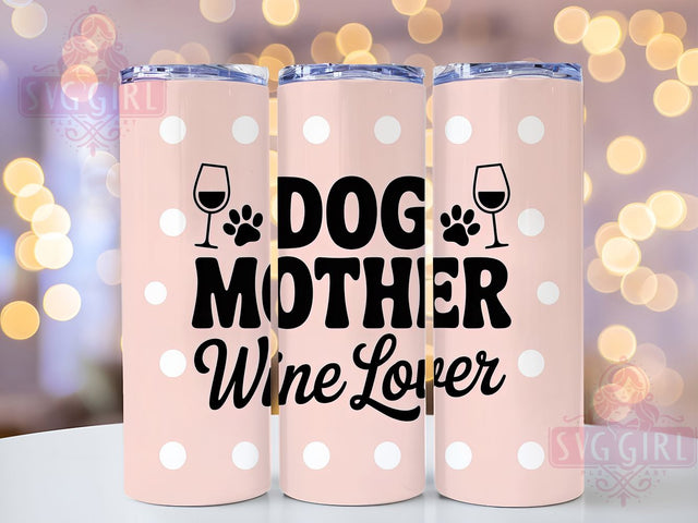 Dog Mother Funny 20oz Tumbler, Dog Mother Wrap, Wine Lover Sublimation Design, Sarcastic Quote PNG, Funny Pet Mom Tumbler, 20oz Tumbler Sublimation SvggirlplusArt 