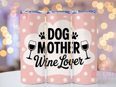 Dog Mother Funny 20oz Tumbler, Dog Mother Wrap, Wine Lover Sublimation Design, Sarcastic Quote PNG, Funny Pet Mom Tumbler, 20oz Tumbler Sublimation SvggirlplusArt 