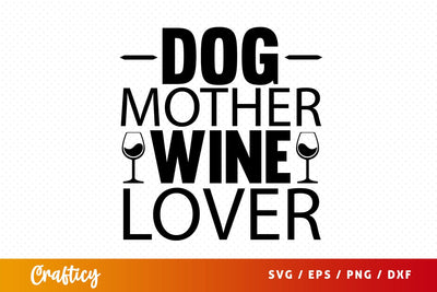 Dog mother wine lover Svg Design SVG Designangry 