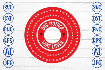 Dog Mother Wine Lover SVG Syaman 