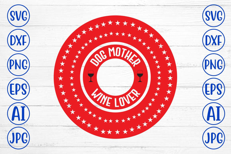Dog Mother Wine Lover SVG Syaman 