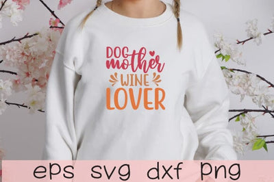 dog mother wine lover svg,first mother's day PNG, happy mother's day quotes,design bundle SVG sk.swapon Roy 