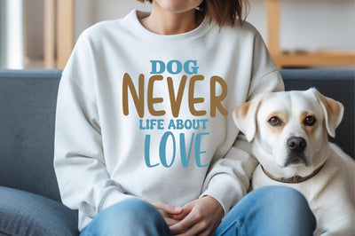 Dog Never Life About Love SVG orpitasn 