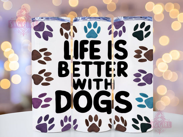 Dog Quote 20oz Tumbler Wrap Sublimation Design, Straight Tapered Tumbler Wrap, Life Is Better With Dogs Tumbler Png, Instant Digital Download Sublimation SvggirlplusArt 