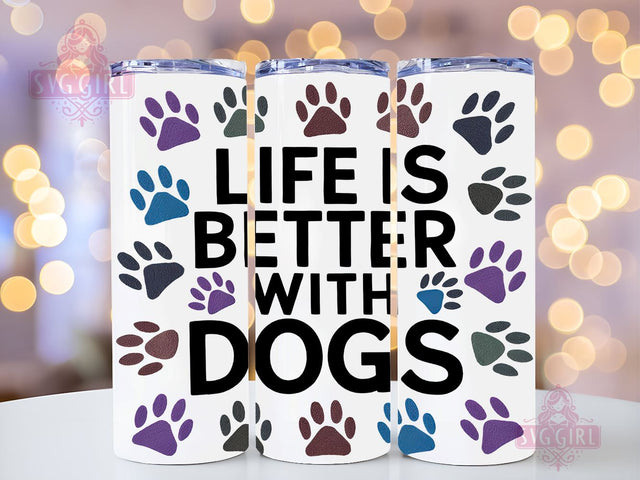 Dog Quote 20oz Tumbler Wrap Sublimation Design, Straight Tapered Tumbler Wrap, Life Is Better With Dogs Tumbler Png, Instant Digital Download Sublimation SvggirlplusArt 